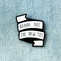 BRAINS ARE THE NEW TITS