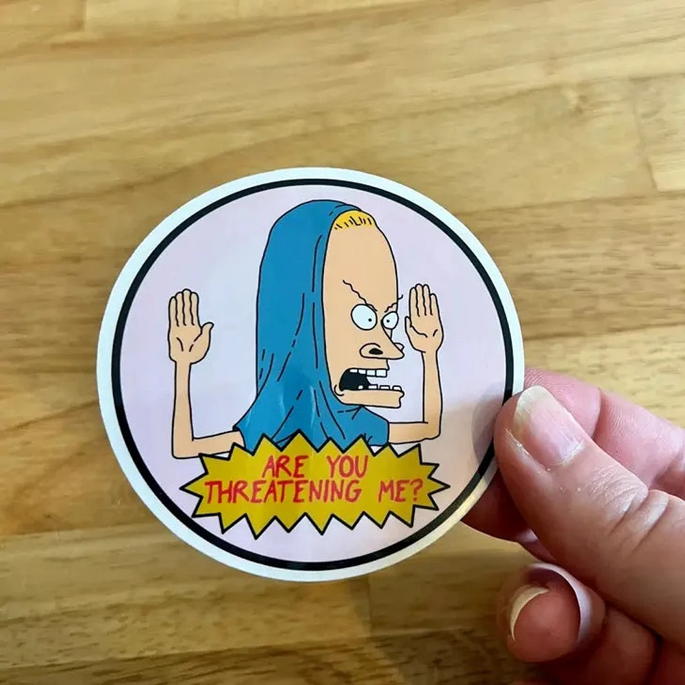 Cornholio ¿Me estás amenazando? Pegatina