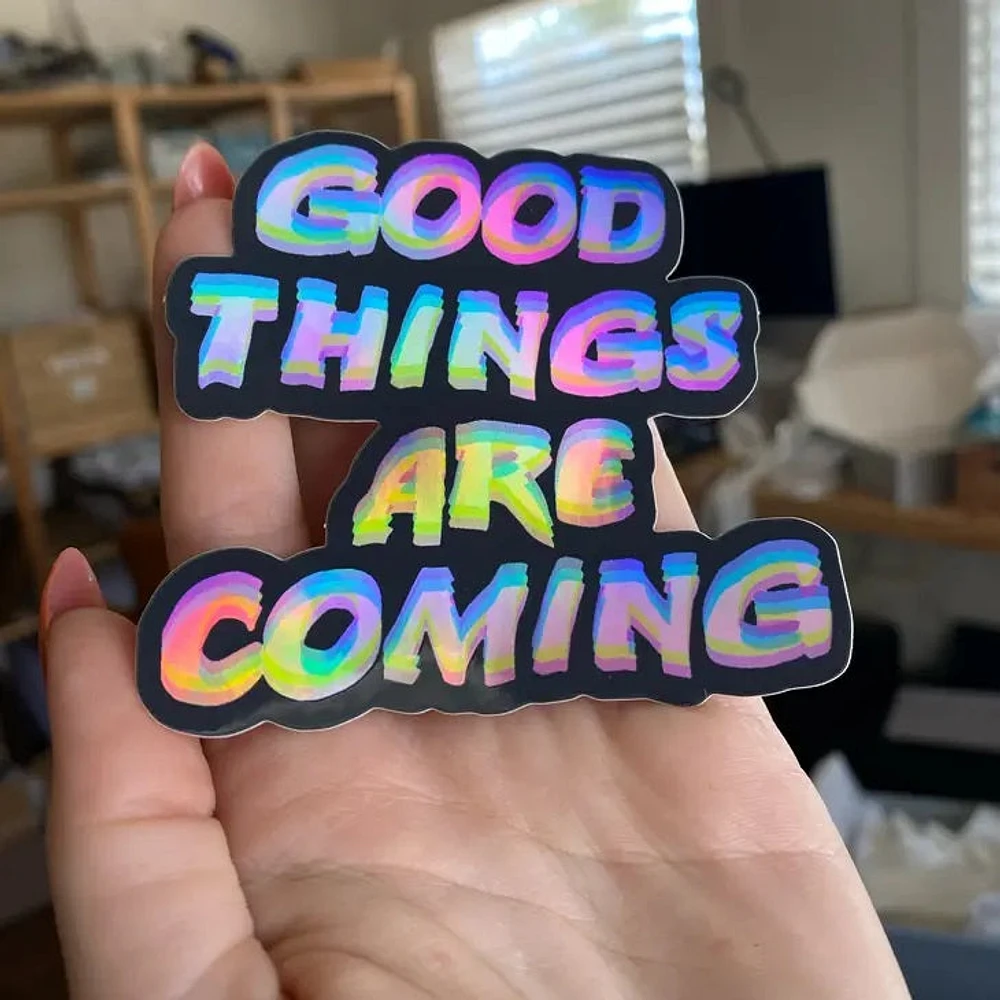 Good Things Are Coming Holo Sticker