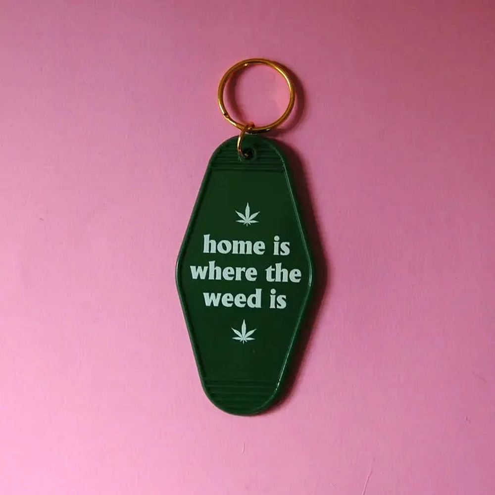 Home Is Where The Weed Is Keychain