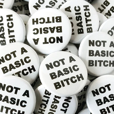 Not A Basic Bitch Button