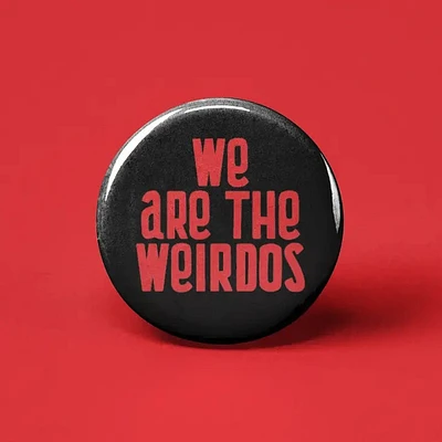 We Are The Weirdos Pin