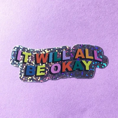 It Will All Be OK Sticker