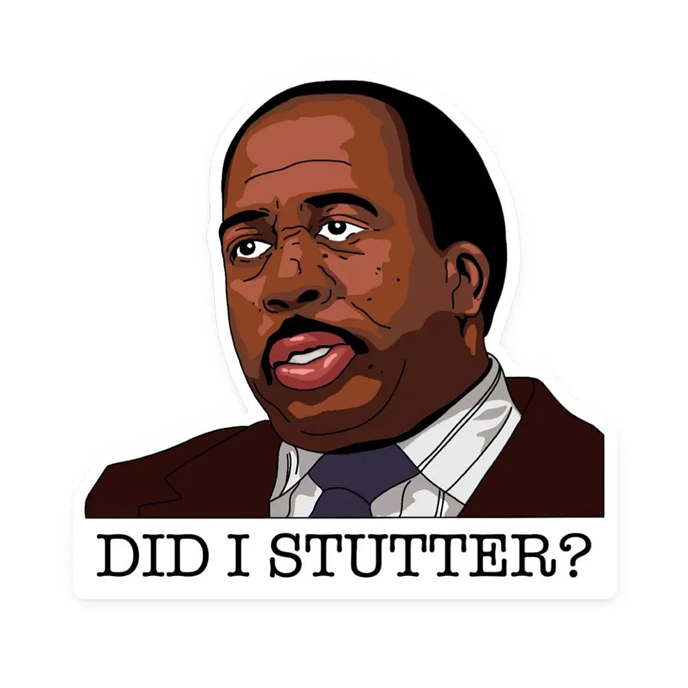 Stanley Hudson Did I Stutter Sticker