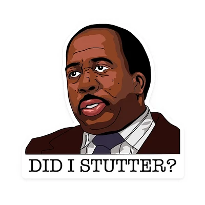 Stanley Hudson Did I Stutter Sticker