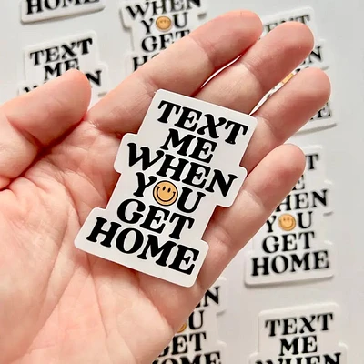 Text Me When You Get Home Sticker