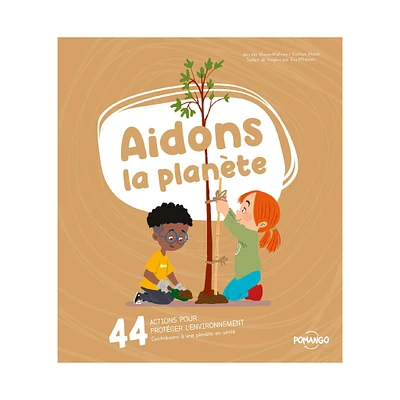 Aidons La Planète 44 Actions pour Protéger l'Environnement