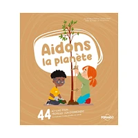 Aidons La Planète 44 Actions pour Protéger l'Environnement