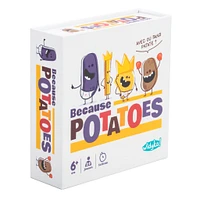 Because Potatoes