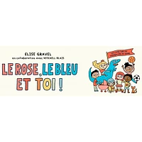 Le Rose, Le Bleu Et Toi ! Élise Gravel