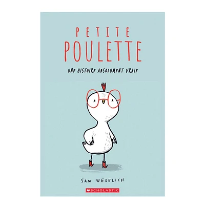Petite Poulette : Une histoire absolument vraie
