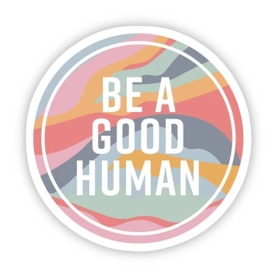 Be A Good Human Sticker