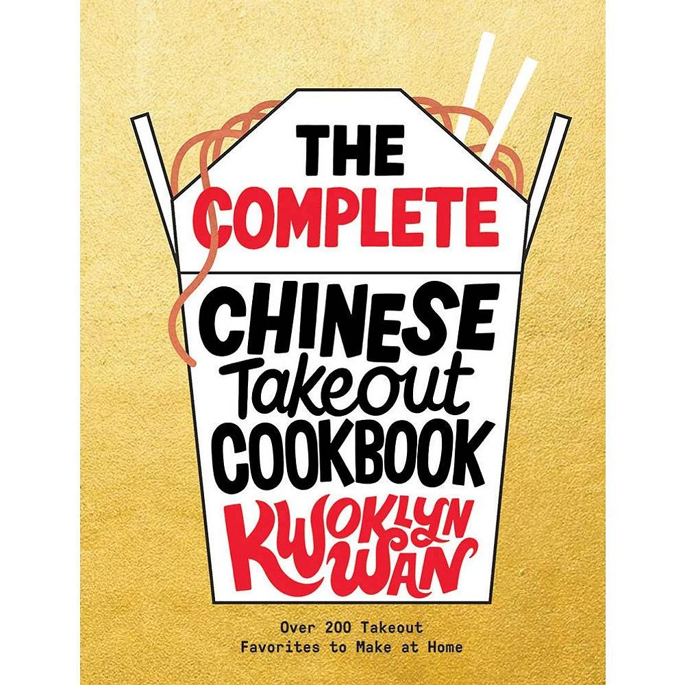 The Complete Chinese Takeout Cookbook: Over 200 Takeout Favorites to Make at Home