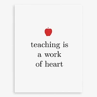 Teaching Is A Work Of Heart Card