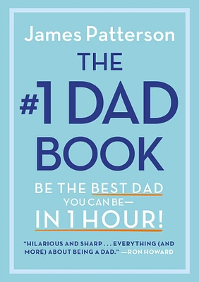 The #1 Dad Book: Be the Best Dad You Can Be in 1 Hour