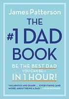 The #1 Dad Book: Be the Best Dad You Can Be in 1 Hour