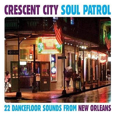 Crescent City Soul Patrol: 22 Dancefloor/ Various - Crescent City Soul Patrol: 22 Dancefloor Sounds From New Orleans