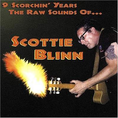 Scottie Blinn - 9 Scorchin' Years the Raw Sounds of Scottie Blin