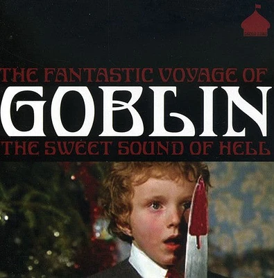 Goblin - The Fantastic Voyage Of Goblin: The Sweet Sound Of Hell