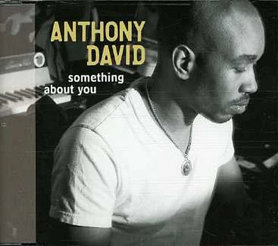 Anthony David - Something About You