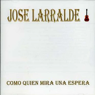 Jose Larralde - Como Quien Mira Una Espera