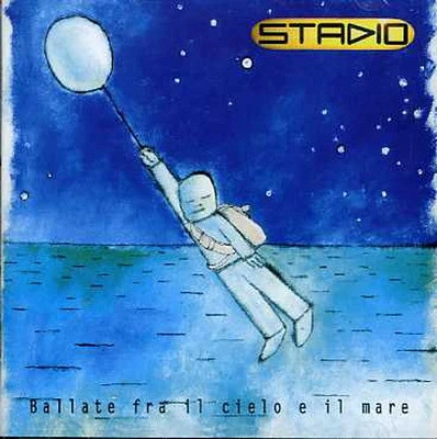 Stadio - Ballate Fra Il Cielo E Il Mare