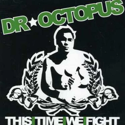 Dr. Octopus - This Time We Fight