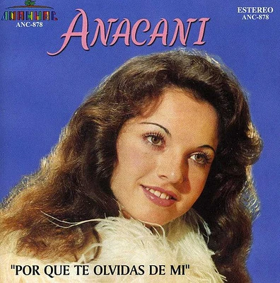 Anacani - Por Que Te Olvidas de Mi