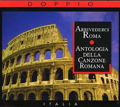 Arrivederci Roma: Antologia Della Canzone/ Variou - Arrivederci Roma: Antologia Della Canzone Romana