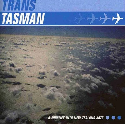 Trans Tasman-a Journey Into New Sealand Jazz - Trans Tasman-A Journey Into New Sealand Jazz