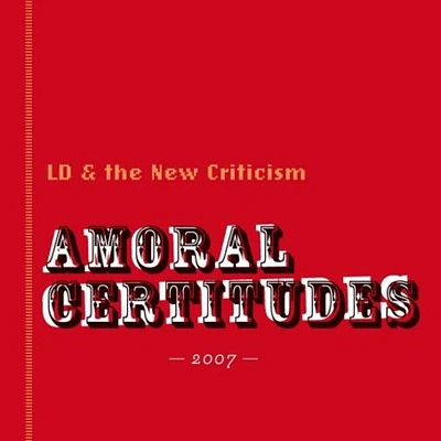 Ld & New Criticism - Amoral Certitudes