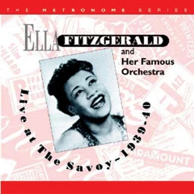 Ella Fitzgerald & Her Famous Orchestra - Live at the Savoy 1939-40