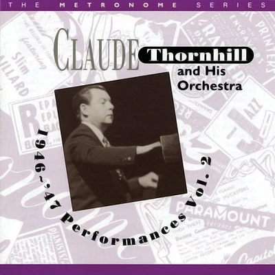 Claude Thornhill & His Orchestra - 1946-47 Performances, Vol. 2