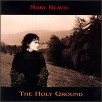 Mary Black - Holy Ground