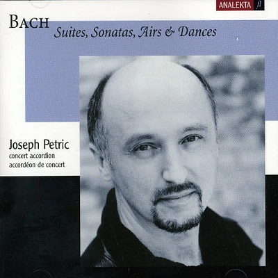 Bach/ Petric - Suites Sonatas Airs & Dances