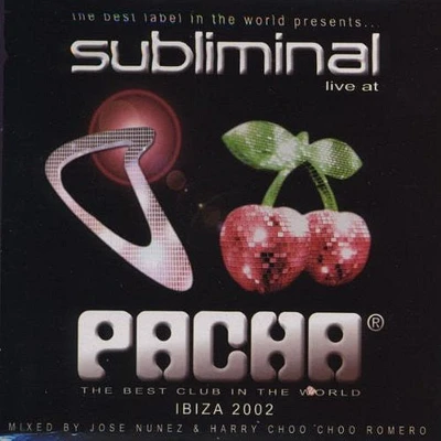 Jose Nunez - Subliminal: Live at Pacha Ibiza 2002