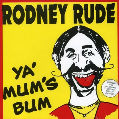 Rodney Rude - Ya Mum's Bum