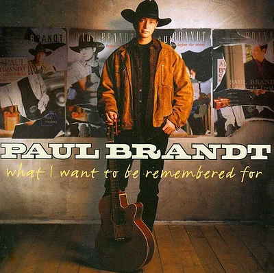 Paul Brandt - What I Want To Be Remembered For