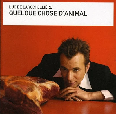 Luc Larochelliere - Quelquechose D'animal