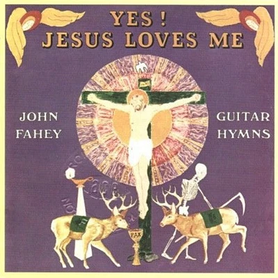 John Fahey - Yes Jesus Loves Me