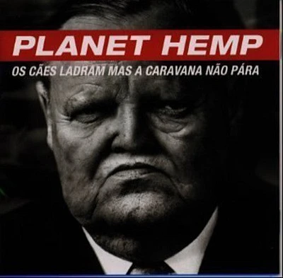 Planet Hemp - Os Cales Ladram Mas Aa Caravana Nao Para