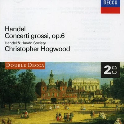 Handel/ Hogwood/ Handel & Haydn Society - Concerti Grossi Op 6