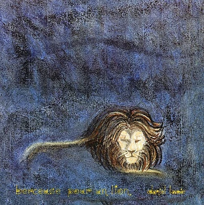 Daniel Lavoie - Berceuse Pour Un Lion