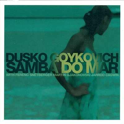 Dusko Goykovich - Samba Do Mar