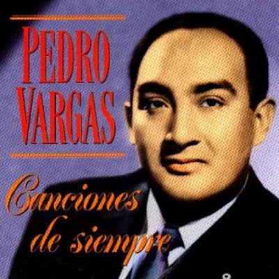 Pedro Vargas - Canciones De Siempre