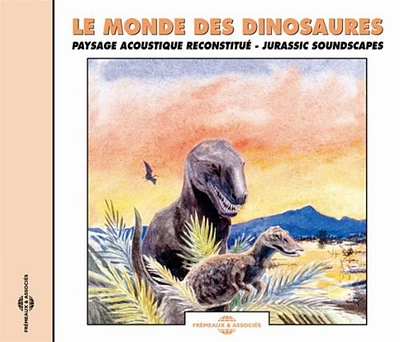 Sounds of Nature - Le Monde Des Dinosaures: Jurassic Soundscapes