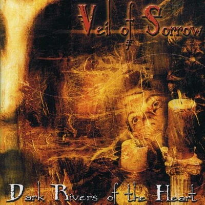 Veil of Sorrow - Dark Rivers of the Heart