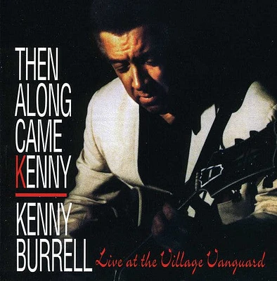 Kenny Burrell - Then Along Came Kenny