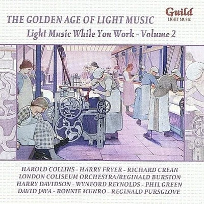 Golden Age of Light Music: Music While You Work 2 - Golden Age of Light Music: Music While You Work 2