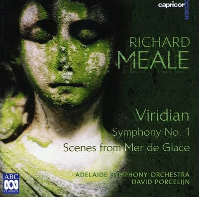 Meale/ Porcelijn/ Adelaide Sym Orch - Meale: Sym No 1 / Mer de Glace / Viridian